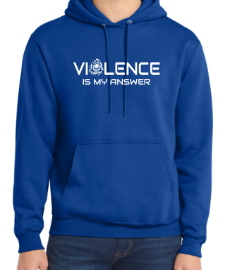 Violence is My Answer Hoodies