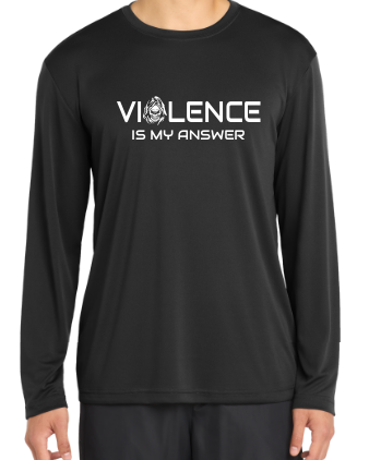 Violence is My Answer Long Sleeve