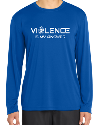 Violence is My Answer Long Sleeve