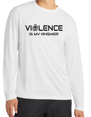 Violence is My Answer Long Sleeve